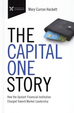 Item #1248 The Capital One Story: How the Upstart Financial Institution Charged Toward Market...