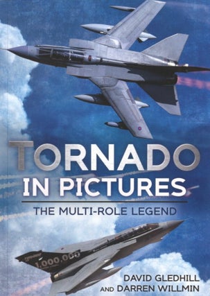Item #1251 Tornado in Pictures: The Multi Role Legend. Darren Willmin David Gledhill