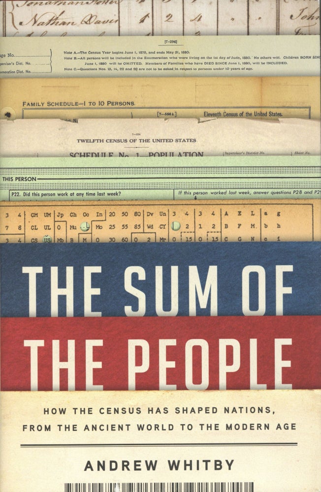 Item #1265 The Sum of the People: How the Census Has Shaped Nations, from the Ancient World to the Modern Age. Andrew Whitby.