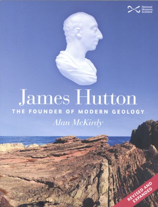 Item #1266 James Hutton: The Founder of Modern Geology. Alan McKirdy