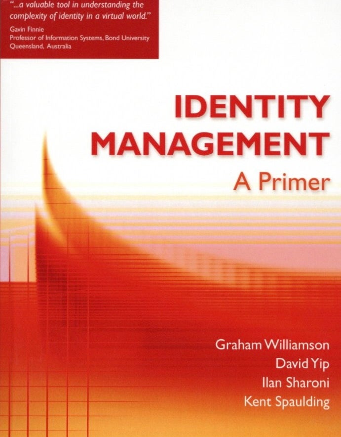 Item #1277 Identity Management: A Primer. David Yip Graham Williamson, Kent Spaulding, Ilan Sharoni.