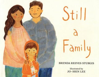 Item #1297 Still a Family: A Story about Homelessness. Brenda Reeves Sturgis