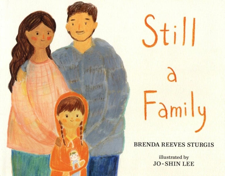 Item #1297 Still a Family: A Story about Homelessness. Brenda Reeves Sturgis.