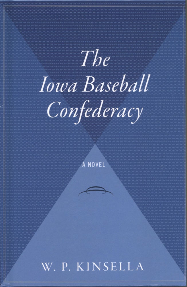 Item #1324 The Iowa Baseball Confederacy: A Novel. W. P. Kinsella.