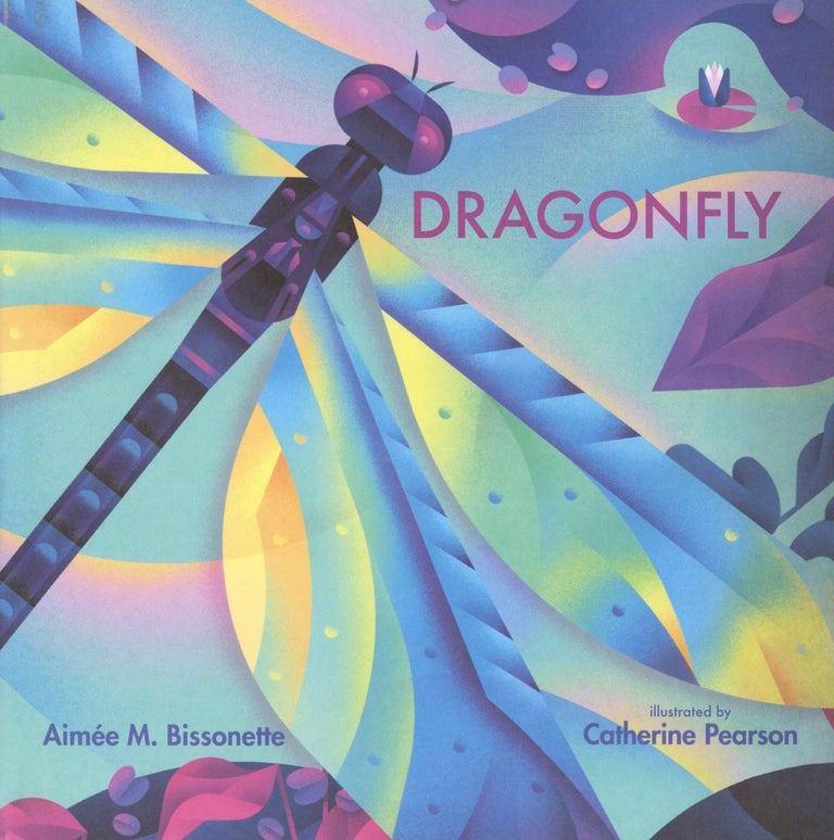 Item #1337 Dragonfly (Imagine This!). Aimée M. Bissonette.