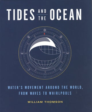 Item #1349 Tides and the Ocean: Water's Movement Around the World, from Waves to Whirlpools....
