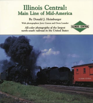 Item #1363 Illinois Central: Main Line of Mid-America: All-color photography of the largest...