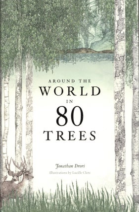 Item #1365 Around the World in 80 Trees. Jonathan Drori