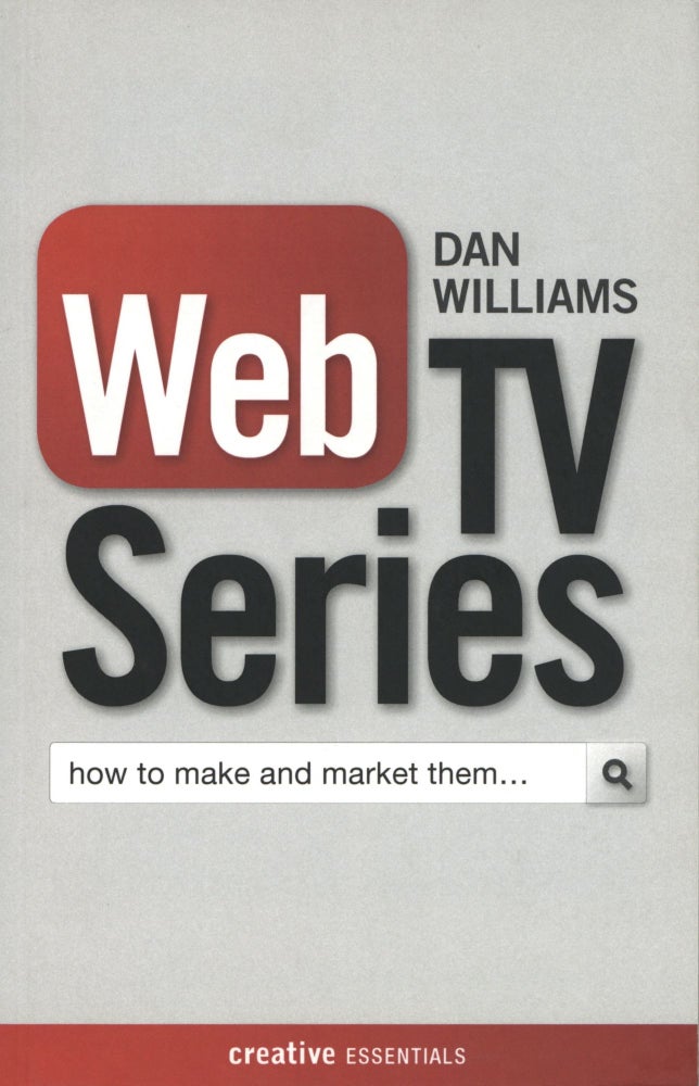 Item #1375 Web TV Series: How to Make and Market Them. Dan Williams.