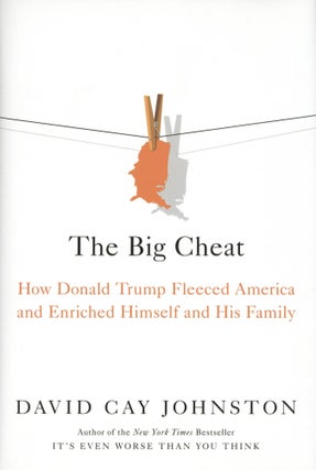 Item #1376 The Big Cheat: How Donald Trump Fleeced America and Enriched Himself and His Family....