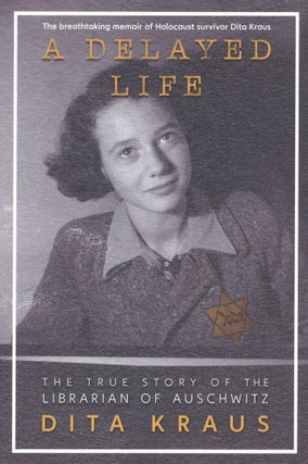 Item #1378 A Delayed Life: The True Story of the Librarian of Auschwitz. Dita Kraus