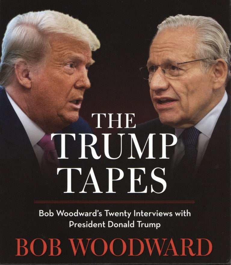 Item #1386 The Trump Tapes: Bob Woodward's Twenty Interviews with President Donald Trump. Bob Woodward.