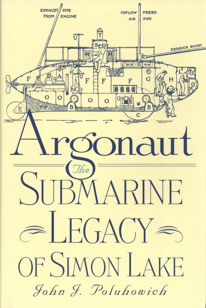 Item #1389 Argonaut: The Submarine Legacy of Simon Lake. John J. Poluhowich.