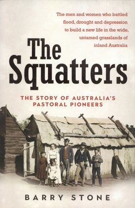 Item #1399 Squatters: The Story of Australia's Pastoral Pioneers. Barry Stone
