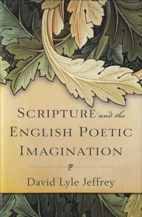 Item #141 Scripture and the English Poetic Imagination. David Lyle Jeffrey