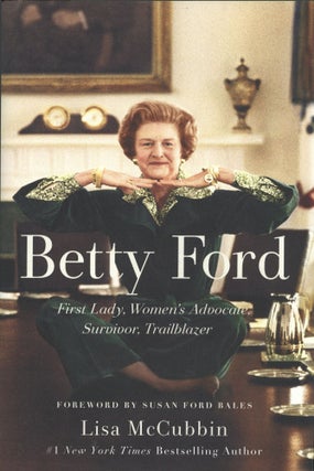 Item #1417 Betty Ford: First Lady, Women's Advocate, Survivor, Trailblazer. Lisa McCubbin