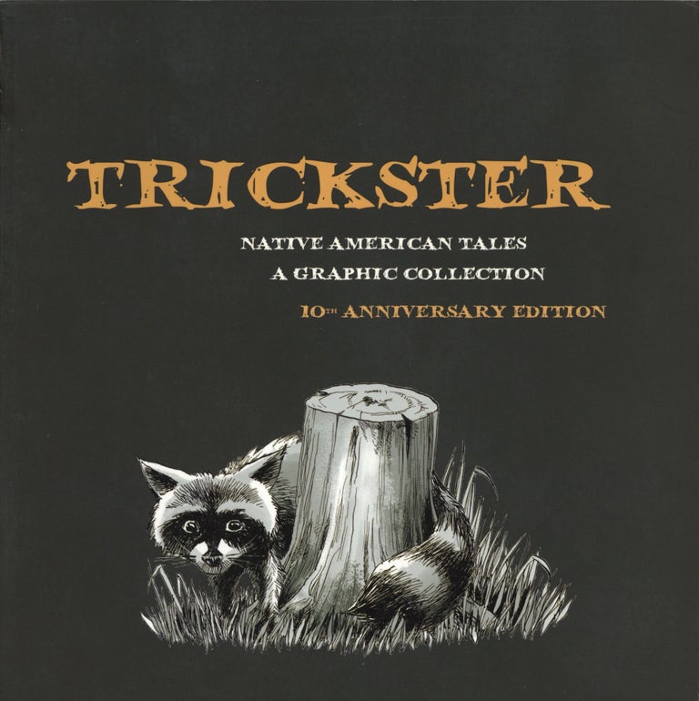 Item #1425 Trickster: Native American Tales, A Graphic Collection, 10th Anniversary Edition. Matt Dembicki.
