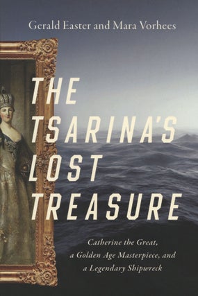 Item #1427 The Tsarina's Lost Treasure: Catherine the Great, a Golden Age Masterpiece, and a...