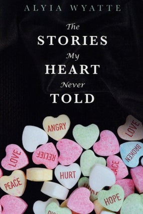 Item #1430 The Stories My Heart Never Told. Alyia Wyatte