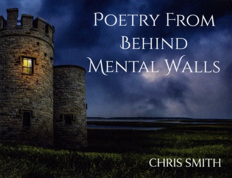Item #1439 Poetry From Behind Mental Walls. Chris Smith.
