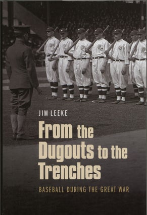 Item #1445 From the Dugouts to the Trenches: Baseball during the Great War. Jim Leeke