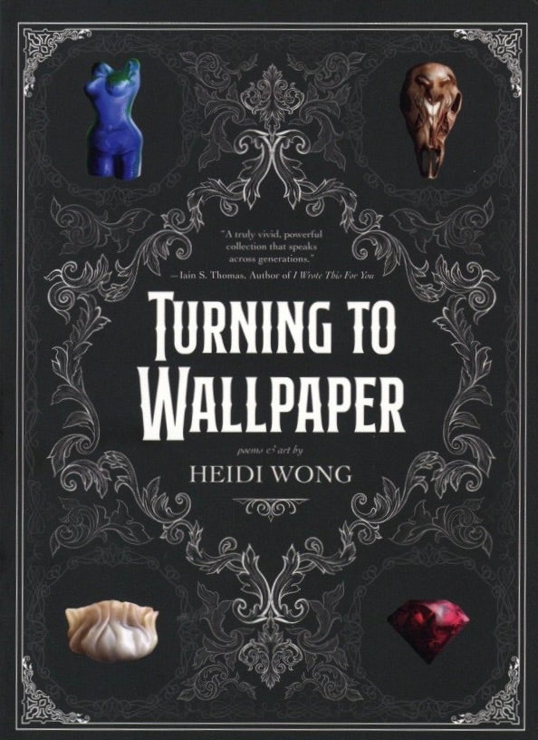 Item #1447 Turning to Wallpaper: Poems and Art. Heidi Wong.