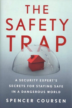 Item #1448 The Safety Trap: A Security Expert's Secrets for Staying Safe in a Dangerous World....