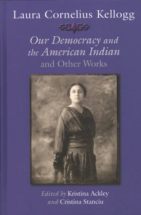 Item #1453 Laura Cornelius Kellogg: Our Democracy and the American Indian and Other Works....