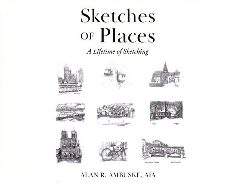 Item #1457 Sketches of Places: A Lifetime of Sketching. Alan Ambuske.