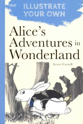 Item #1458 Alice's Adventures in Wonderland (Illustrate Your Own). Lewis Carroll