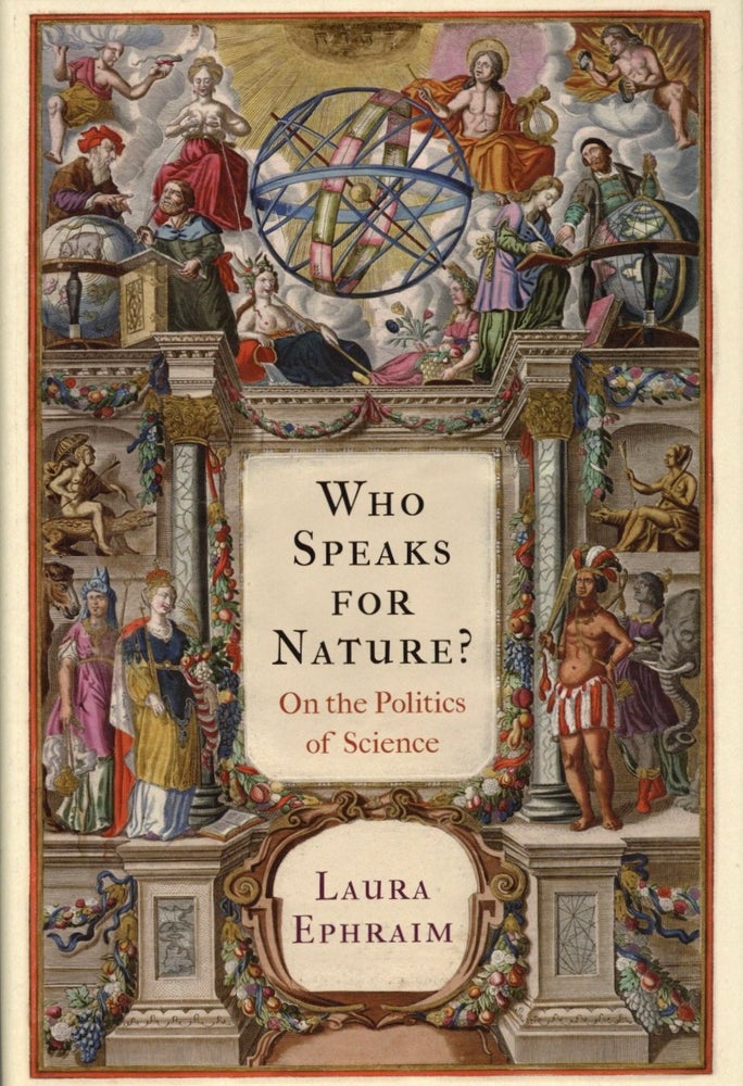 Item #1465 Who Speaks for Nature?: On the Politics of Science. Laura Ephraim.
