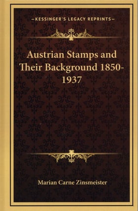Item #1478 Austrian Stamps and Their Background 1850-1937. Marian Carne Zinsmeister