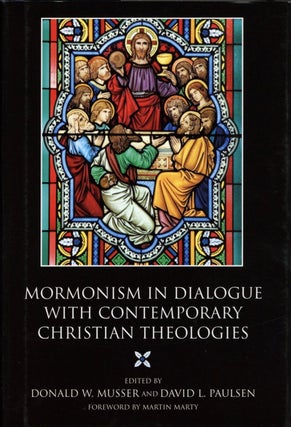 Item #1479 Mormonism in Dialogue with Contemporary Christian Theologies. Donald W. Musser David...