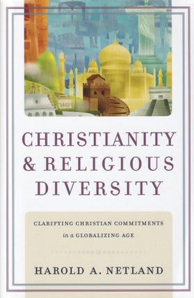 Item #148 Christianity and Religious Diversity: Clarifying Christian Commitments in a Globalizing...
