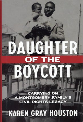 Item #1484 Daughter of the Boycott: Carrying On a Montgomery Family's Civil Rights Legacy. Karen...