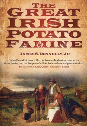 Item #1489 The Great Irish Potato Famine. James S. Donnelly Jr