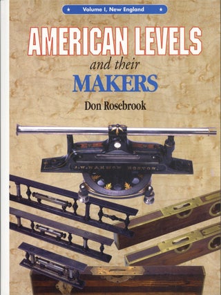 Item #1492 American Levels and Their Makers: Volume I - New England. Don Rosebrook