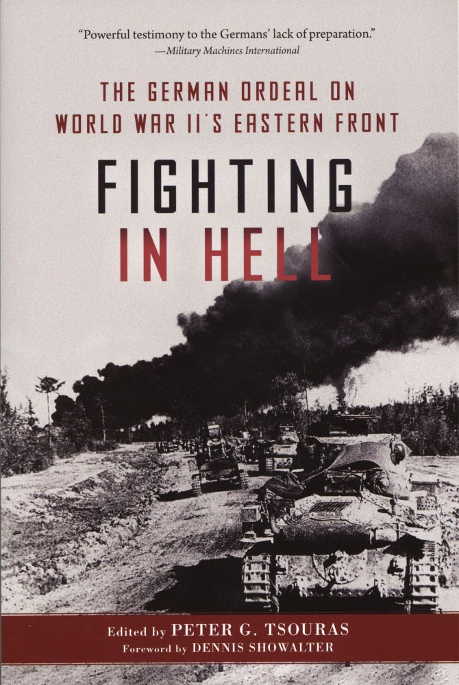 Item #1496 Fighting in Hell: The German Ordeal on World War II's Eastern Front. Peter G. Tsouras.
