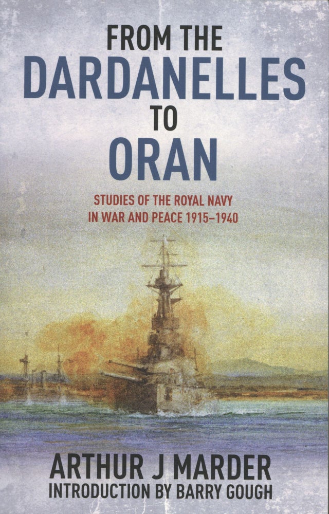 Item #1497 From the Dardanelles to Oran: Studies of the Royal Navy in War and Peace 1915-1940. Arthur J. Marder.