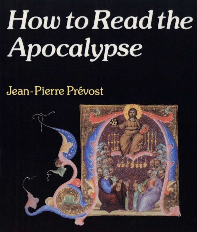 Item #1502 How to Read the Apocalypse. Jean-Pierre Prevost.