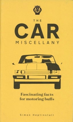Item #1527 The Car Miscellany: Fascinating Facts for Motoring Buffs. Simon Heptinstall