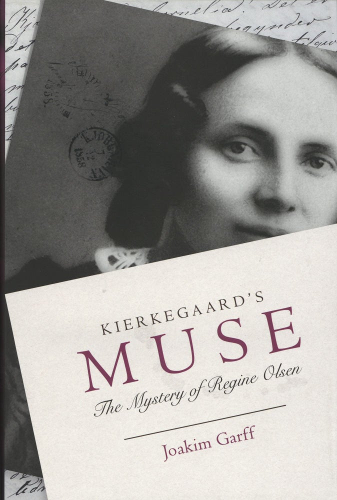 Item #1555 Kierkegaard's Muse: The Mystery of Regine Olsen. Alastair Hannay Joakim Garff.