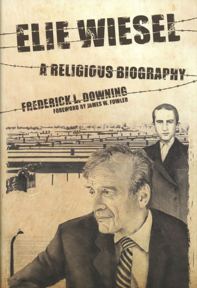 Item #1557 Elie Wiesel: A Religious Biography. Frederick L. Downing.
