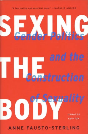 Item #1560 Sexing the Body. Anne Fausto-Sterling