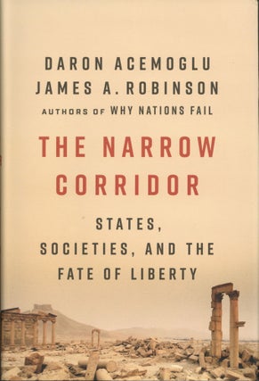Item #1567 The Narrow Corridor: States, Societies, and the Fate of Liberty. James A. Robinson...
