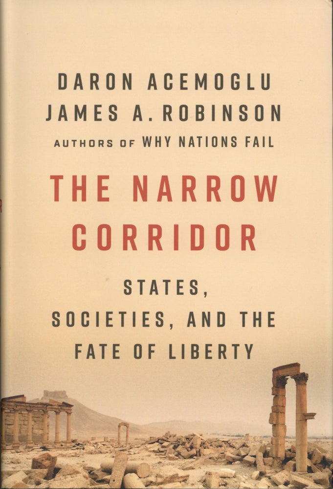 Item #1567 The Narrow Corridor: States, Societies, and the Fate of Liberty. James A. Robinson Daron Acemoglu.