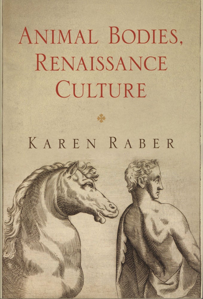 Item #1568 Animal Bodies, Renaissance Culture. Karen Raber.