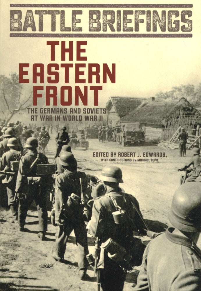Item #1571 The Eastern Front: The Germans and Soviets at War in World War II Volume 2. Robert Edwards.