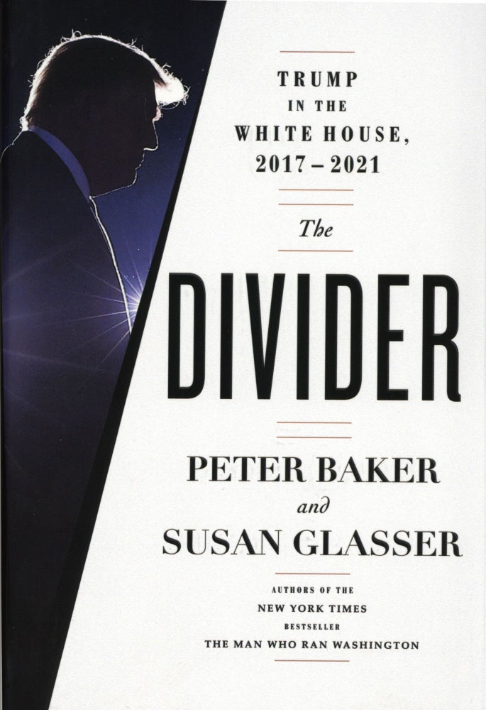 Item #1586 The Divider: Trump in the White House, 2017-2021. Susan Glasser Peter Baker.