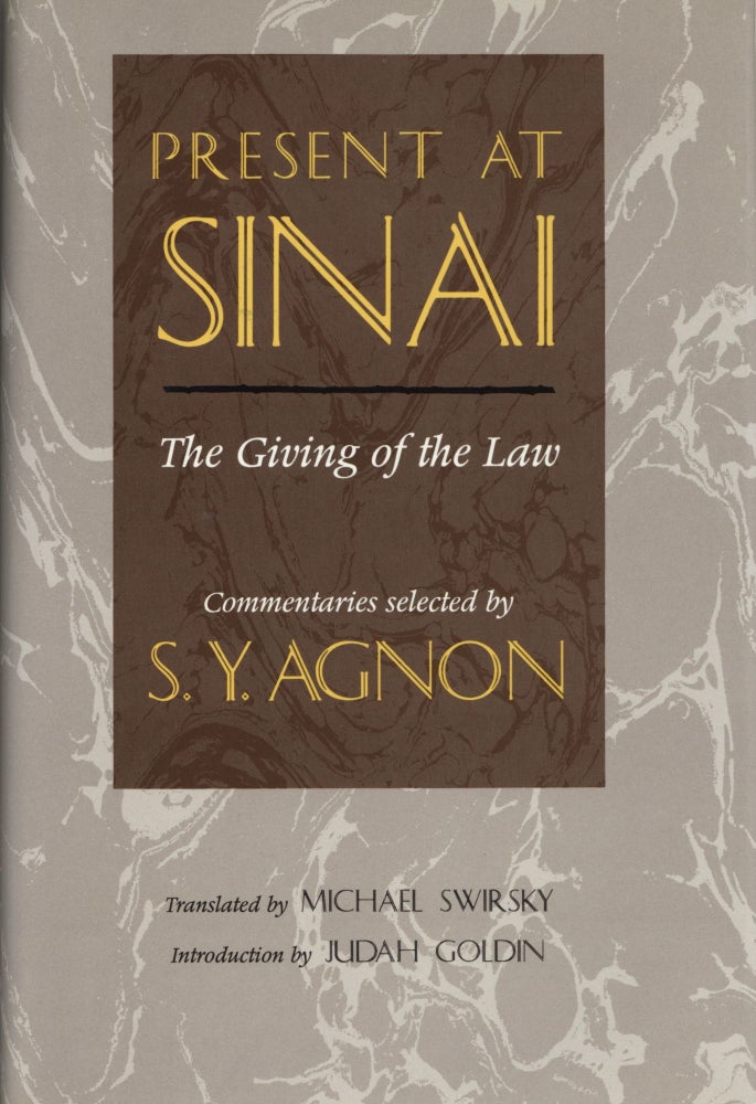 Item #1588 Present at Sinai: The Giving of the Law : Commentaries Selected by S.Y. Agnon. Michael Swirsky Shmuel Yosef Agnon.